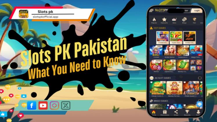 Slots PK Pakistan: What You Need to Know