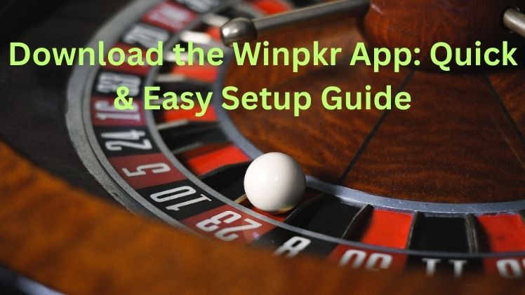 Download the Winpkr App Quick & Easy Setup Guide