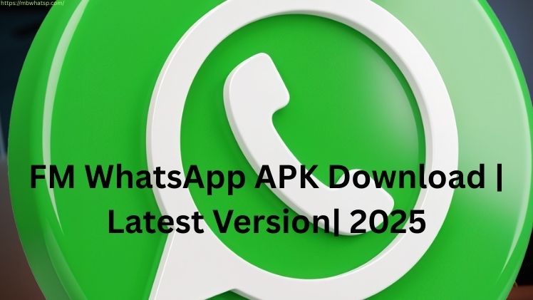 FM WhatsApp APK Download Latest Version 2025