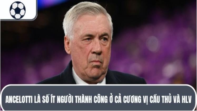 Thành Tích Carlo Ancelotti - HLV Vĩ Đại Nhất Lịch Sử Bóng Đá